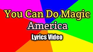 You Can Do Magic - America (Lyrics Video)