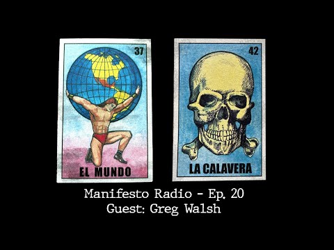 Manifesto Radio Ep20- Guest: Greg Walsh