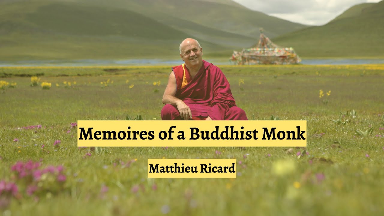 Matthieu Ricard — Memoirs of a Buddhist Monk