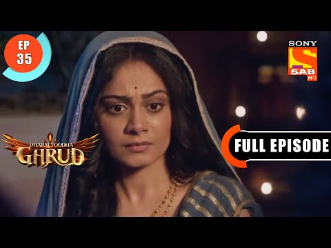 Why Is Kadru Emotional - Dharm Yoddha Garud - Ep 35 - Full Episode - 22 Apr 2022