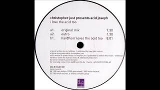 Christopher Just Presents Acid Joseph ‎– I Love The Acid Too (Hardfloor Loves The Acid Too)