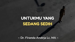 Download lagu UNTUKMU YANG SEDANG SEDIH - Dr. Firanda Andirja Lc. MA mp3