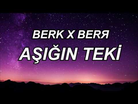 BERK X BERЯ - AŞIĞIN TEKİ (Lyrics\Sozleri)