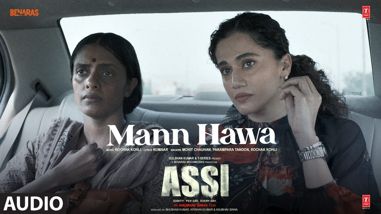 ASSI: Mann Hawa (Audio) | Taapsee Pannu | Rochak Kohli | Mohit Chauhan, Parampara Tandon | Kumaar