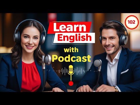 Learn English Fast with the English Learning Podcast  Episode 102