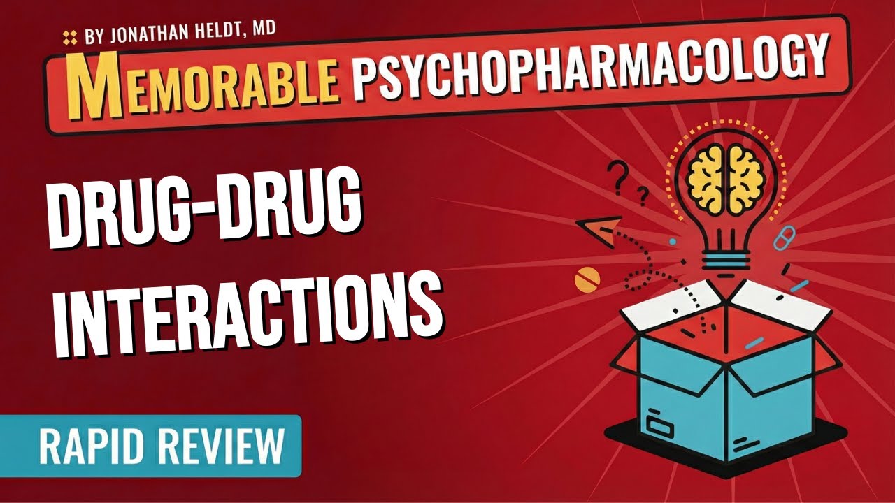 Drug-Drug Interaction Mnemonics (Memorable Psychopharmacology Lecture 15)