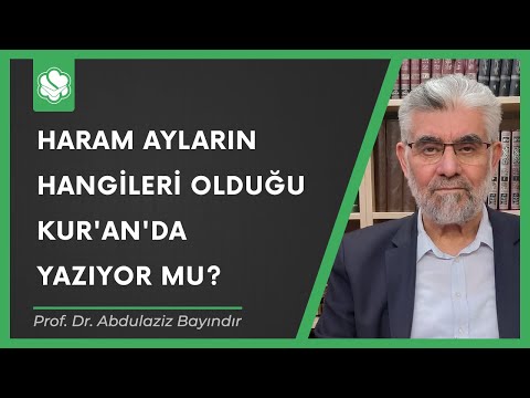 Haram ayların hangileri olduğu Kur'an'da yazıyor mu? | Prof. Dr. Abdulaziz Bayındır