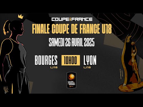FINALE COUPE DE FRANCE U18 | Bourges - Lyon