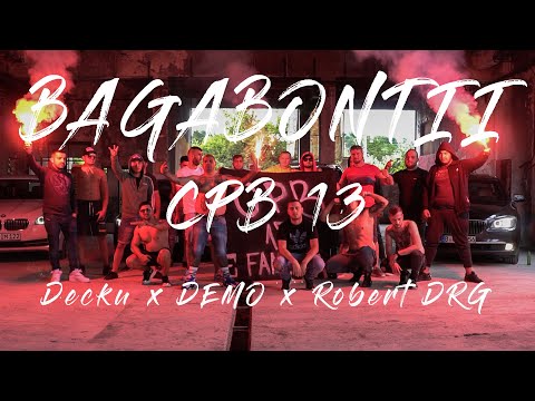 CPB 13 x Decku x DEMO x Robert DRG - Bagabontii [ Videoclip Oficial ]