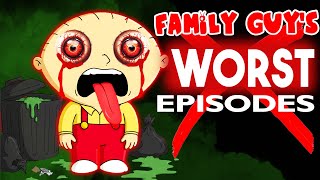 Family Guy Worst Episodes Ever