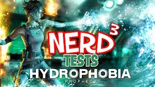 Nerd³ Tests... Hydrophobia: Prophecy - Wet Wet Wet