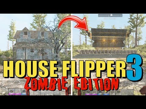 7 Days To Die - House Flipper 3 (Zombie Edition)