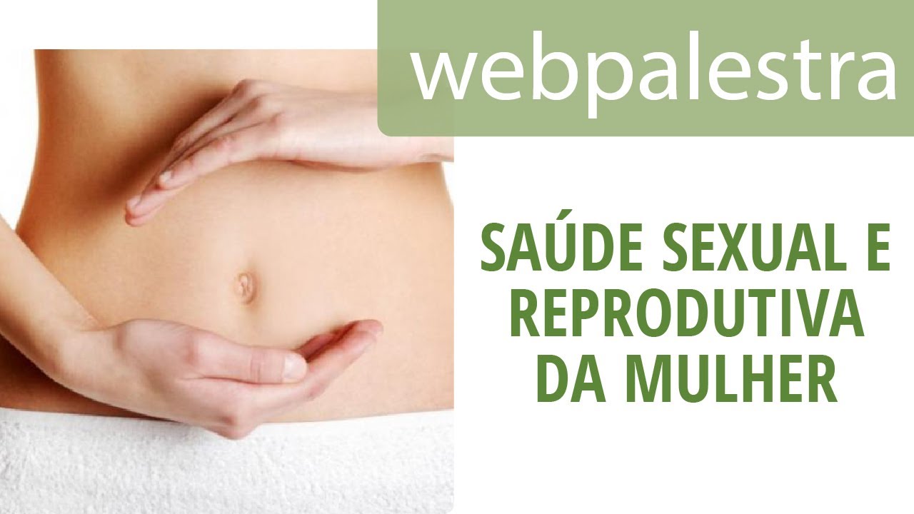 Webpalestra - Saúde sexual e reprodutiva da mulher
