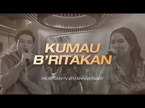 Kumau B'ritakan (from GMS TV 4th Anniversary) | Moment of Worship | GMS Church