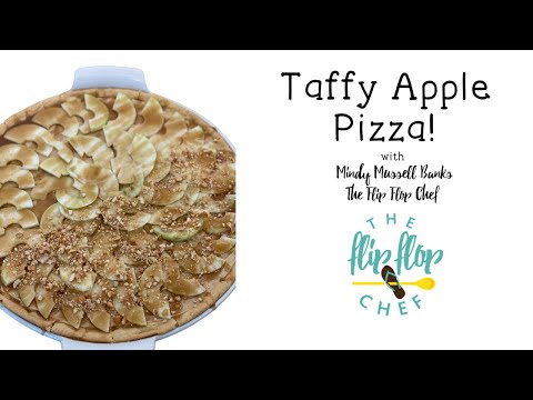 Taffy Apple Pizza with The Flip Flop Chef!