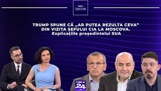 Ediție specială. Trump spune că „ar putea rezulta ceva” din vizita şefului CIA la Moscova
