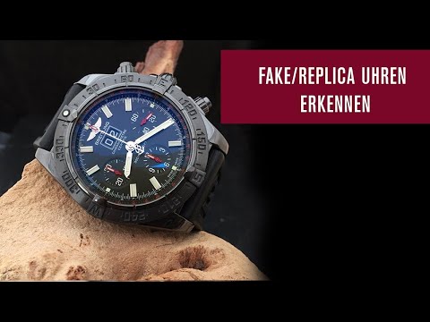 Fake Uhren / Replicas erkennen - auf was müsst Ihr achten?