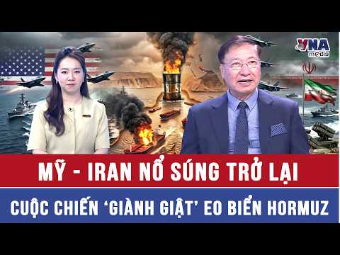 Xung đột Mỹ - Iran: Cuộc giằng co trên eo biển Hormuz - Thế giới 360 - VNAMedia