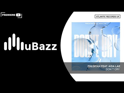 Preditah - Don't Cry (Feat. Aida Lae) [Atlantic Records UK]
