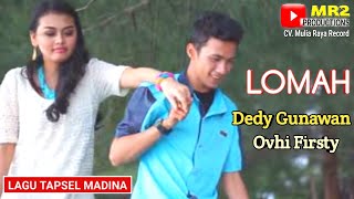 Download lagu LOMAH - Lagu Tapsel - DEDY GUNAWAN ft OVHI FIRSTY mp3 Download lagu LOMAH - Lagu Tapsel - DEDY GUNAWAN ft OVHI FIRSTY mp3