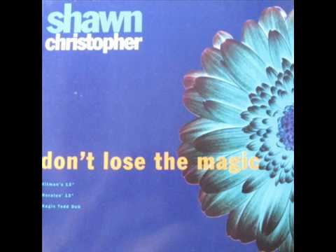 Don't Lose The Magic - Shawn Christopher