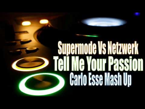 Supermode Vs Netzwerk - Tell Me Your Passion (Carlo Esse Mash Up)