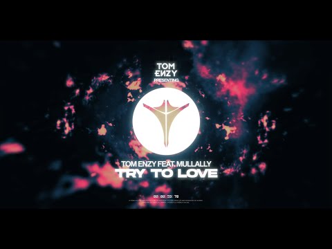 Tom Enzy - Try to love (ft. Mullally)