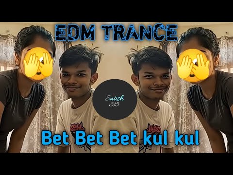 Bet bet bet song edm trance Bat bet kul kul edm trance // बेट बेट बेट सोंग एडियम  ट्रेंस बेट बेट 