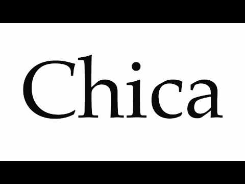 How to Pronounce Chica