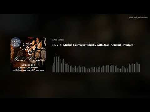 Ep. 214: Michel Couvreur Whisky with Jean-Arnaud Frantzen