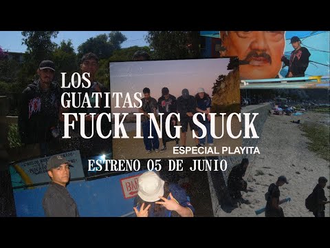The Guatitas Fucking Suck: Especial Playita (Trailer)
