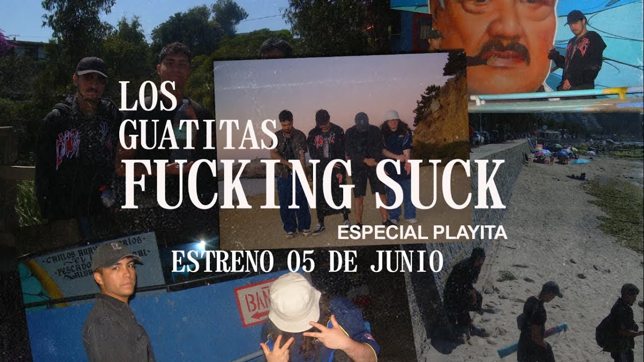 The Guatitas Fucking Suck: Especial Playita (Trailer)