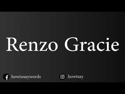 How To Pronounce Renzo Gracie