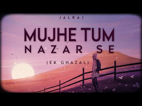 Mujhe Tum Nazar Se (Reprise) - JalRaj | Mehdi Hassan | Ghazal | New Hindi Cover 2022