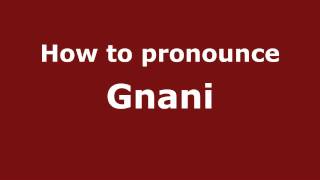 How to pronounce Gnani