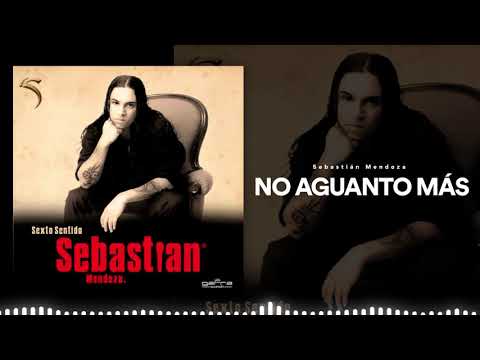Sebastián Mendoza - No Aguanto Más