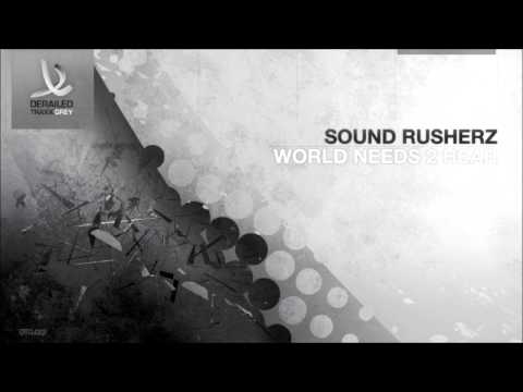 Sound Rusherz - World Needs 2 Hear (Preview) [Derailed Traxx Grey]