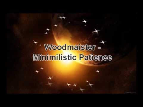 Woodmaister - Minimilistic Patience
