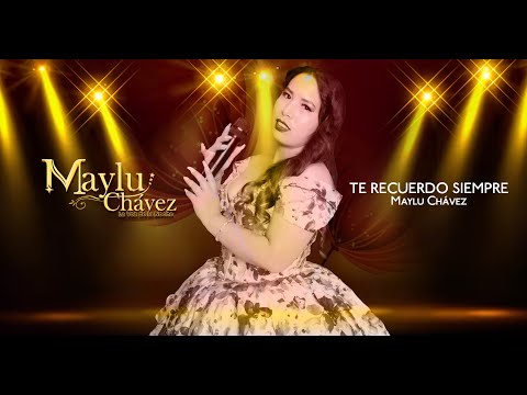 Maylu Chávez - Te Recuerdo Siempre / PRIMICIA 2025 (Video Oficial) Auras Pro