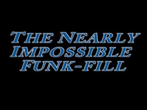 The Nearly Impossible Funk-Fill