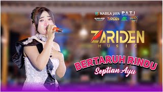 Download lagu BERTARUH RINDU - SEPTIAN AYU OM ZARIDEN MUSIC 2026 mp3