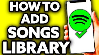 How To Add Songs To Library on Spotify [EASY!]
