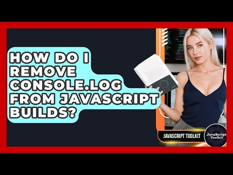 How Do I Remove Console Log From Javascript Builds Javascript Toolkit