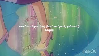 fergie - enchanté (carine) (feat. axl jack) (slowed)