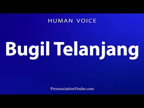 How To Pronounce Bugil Telanjang