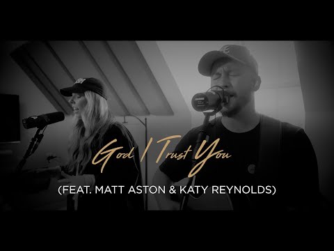 God, I Trust You | Matt Aston & Katy Reynolds, Hymnal Records | The Nashville Sessions