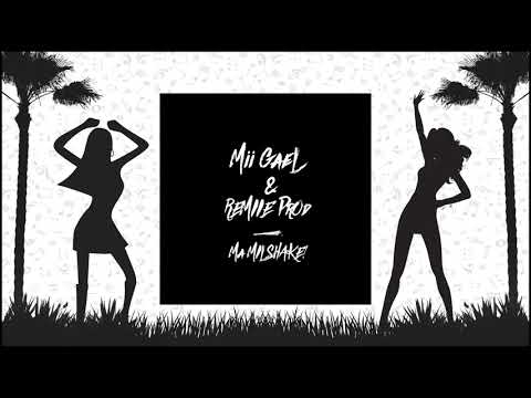 MII GAEL & REMIIE PROD #MILSHAKE! (FULL AUDIO 2018)