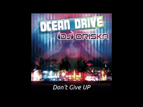 Ocean Drive feat DJ Oriska - Don't Give Up