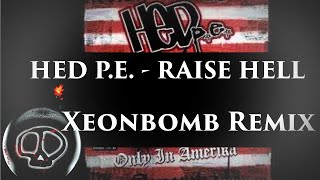 HED PE - Raise Hell (Xeonbomb Remix)