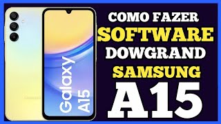 COMO INSTALAR ROM ORIGINAL FAZER DOWNGRAD,RECUPERAR SISTEMA SAMSUNG A15